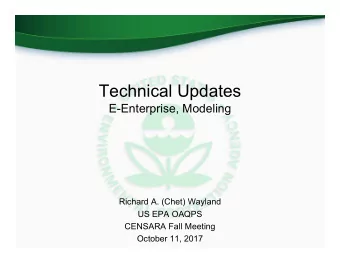 Technical Updates  E-Enterprise, Modeling  Richard A. (Chet) Wayland  US EPA OAQPS  CENSARA Fall