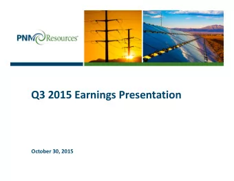 Q3 2015 Earnings Presentation October 30, 2015 Safe Harbor Statement Statements made in this