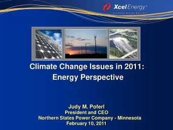 Climate Change Issues in 2011:  Energy Perspective  Judy M. Poferl  President and CEO  Northern