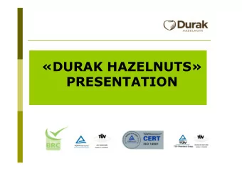 DURAK HAZELNUTS  PRESENTATION  PRODUCT RANGE  CAPACITIES p.a.  HAZELNUT KERNELS  RAW  :