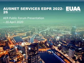 AUSNET SERVICES EDPR 2022-  26  AER Public Forum Presentation   20 April 2020  SUMMARY  This