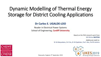 Dynamic Modelling of Thermal Energy  Storage for Dis  istrict Cooling Applications  Dr Carlos E.