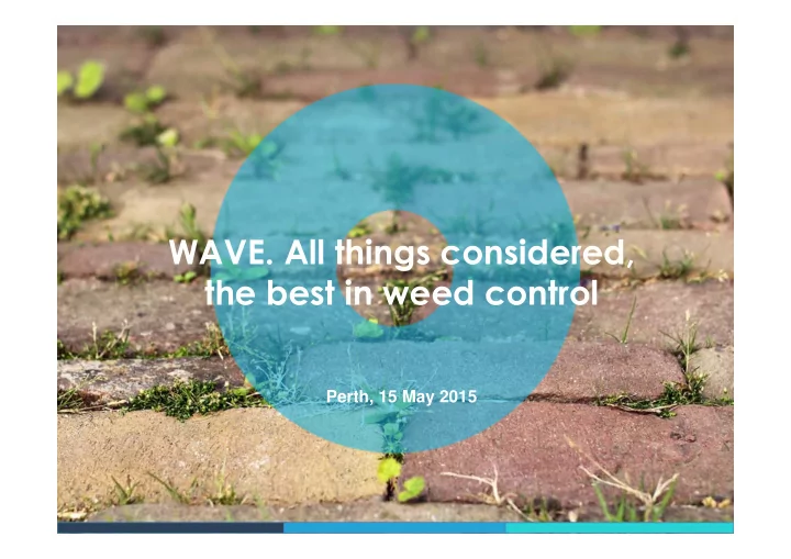wave all things considered the best in weed control