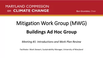 Mit  itigation Work  rk Group (M  (MWG)  Buildings Ad Hoc Group  Meeting #1: Introductions and Work