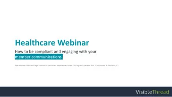 Healthcare Webinar  How to be compliant and engaging with your  member communications.  Ensure even