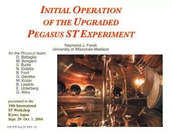 Overview  P EGASUS : ultra-low A ST designed to study stability limits as A  1 and Ip/I TF