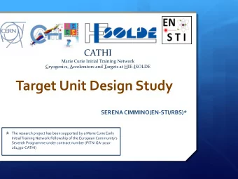 Target Unit Design Study SERENA CIMMINO(EN-STI/RBS)* * The research project has been supported by a