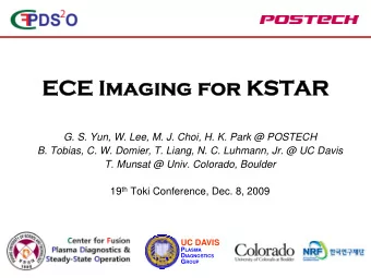 ECE Imaging for KSTAR  ECE Imaging for KSTAR  G. S. Yun, W. Lee, M. J. Choi, H. K. Park @ POSTECH