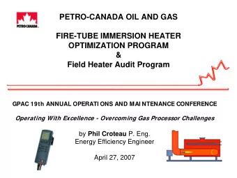 PETRO-CANADA OIL AND GAS  FIRE-TUBE IMMERSION HEATER  OPTIMIZATION PROGRAM  &amp;  Field Heater