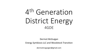 4 th Generation  District Energy  4GDE  Dermot McGuigan  Energy Symbiosis LLC and Woodstock