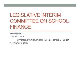 LEGISLATIVE INTERIM  COMMITTEE ON SCHOOL FINANCE  Meeting #3  Cross &amp; Joftus