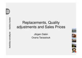Replacements, Quality  adjustments and Sales Prices  Jrgen Daln  Oxana Tarassiouk  Background