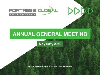 ANNUAL GENERAL MEETING May 28 th , 2019  1000 - 925 West Georgia Street Vancouver BC. Canada