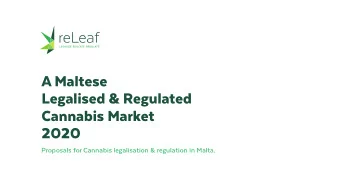 A Maltese  Legalised &amp; Regulated  Cannabis Market  2020  Proposals for Cannabis legalisation