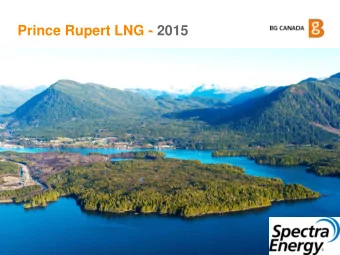 Prince Rupert LNG - 2015  Prince Rupert LNG - 2015  We asked. This is what you said.  Whats most