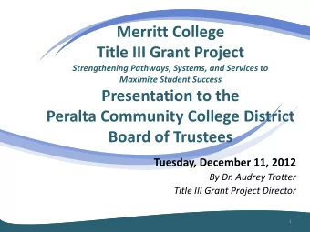 Merritt College Title III Grant Project  Strengthening Pathways, Systems, and Services to Maximize