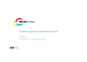 DOMAIN COMMUNITY REFERENCE GROUP  Meeting #15  Wednesday 26 June, Seasons Botanic Gardens  1  WORKS