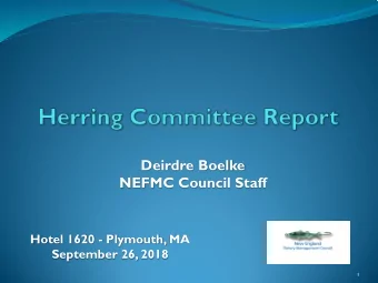 Deirdre Boelke  NEFMC Council Staff  Hotel 1620 - Plymouth, MA  September 26, 2018  1  Presentation
