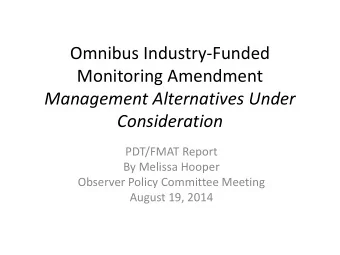 Omnibus Industry-Funded  Monitoring Amendment  Management Alternatives Under  Consideration
