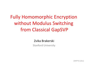 Fully Homomorphic Encryption  without Modulus Switching  from Classical GapSVP  Zvika Brakerski