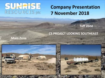 Company Presentation  7 November 2018  Tuff Zone  CS PROJECT LOOKING SOUTHEAST  Main Zone