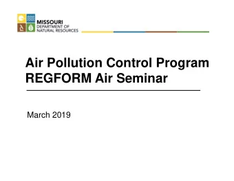 Air Pollution Control Program  REGFORM Air Seminar  March 2019  Missouri Air Conservation