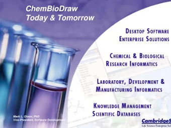ChemBioDraw  Today &amp; Tomorrow  Mark L. Olson, PhD  Vice-President, Software Development