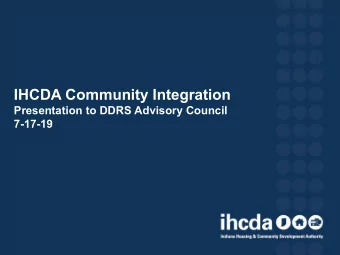 IHCDA Community Integration  Presentation to DDRS Advisory Council  7-17-19  ABOUT IHCDA  VISION