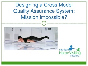 Designing a Cross Model  Quality Assurance System:  Mission Impossible?  1  Introductions  2