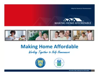 Making Home Affordable  Working Together to Help Homeowners  Working Together to Help Homeowners