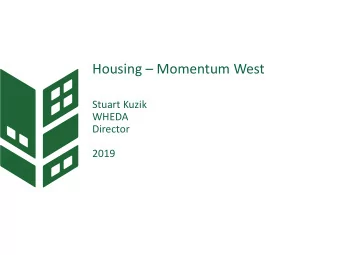 Housing  Momentum West  Stuart Kuzik  WHEDA  Director  2019  Todays Agenda  Multifamily