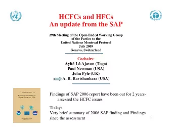 HCFCs and HFCs  An update from the SAP  29th Meeting of the Open-Ended Working Group  of the