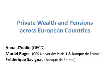 across European Countries Anna dAddio (OECD ) Muriel Roger (CES University Paris 1 &amp; Banque