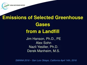 Gases  from a Landfill  Jim Hanson, Ph.D., PE  Alex Sohn  Nazli Yesiller, Ph.D.  Derek Manheim,