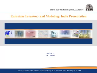 Emissions Inventory and Modeling: India Presentation  Presented by  P.R. Shukla Presented at The