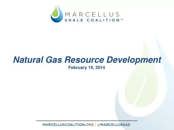 Natural Gas Resource Development  February 19, 2014  Shale Gas 101  THANK YOU  Marcellus Shale: