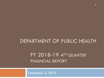 DEPARTMENT OF PUBLIC HEALTH FY 2018-19 4 TH QUARTER  FINANCIAL REPORT  December 3, 2019  Summary  2