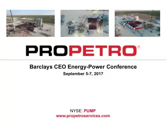 Barclays CEO Energy-Power Conference  September 5-7, 2017 NYSE: PUMP  www.propetroservices.com
