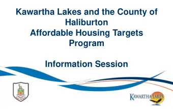 Kawartha Lakes and the County of  Haliburton  Affordable Housing Targets  Program  Information