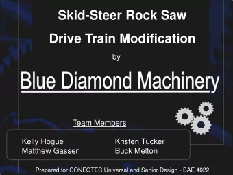 Skid-Steer Rock Saw  Drive Train Modification  by  Team Members  Kelly Hogue  Kristen Tucker