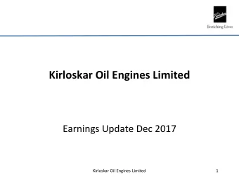 Kirloskar Oil Engines Limited  Earnings Update Dec 2017  Kirloskar Oil Engines Limited  1