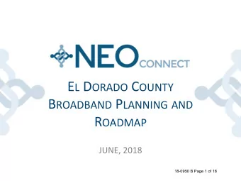 E L D ORADO C OUNTY B ROADBAND P LANNING AND R OADMAP  JUNE, 2018  18-0950 B Page 1 of 18 A GENDA