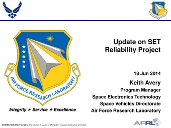Update on SET  Reliability Project  18 Jun 2014  Keith Avery  Program Manager  Space Electronics