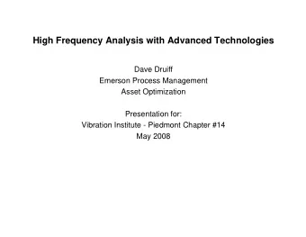 High Frequency Analysis with Advanced Technologies  Dave Druiff  Emerson Process Management  Asset