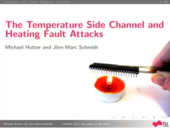 The Temperature Side Channel and  Heating Fault Attacks  Michael Hutter and J  orn-Marc Schmidt
