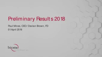 Preliminary Results 201  8  Paul Mines, CE  O  / Declan Brown, FD  01  April 201  9  Disclaimer The