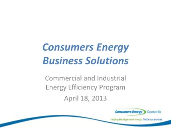 Business Solutions  Commercial and Industrial  Energy Efficiency Program  April 18, 2013  1  Ralph