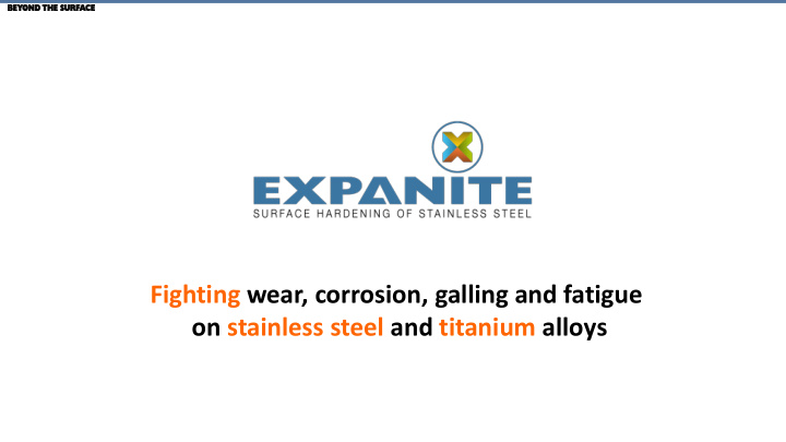 fighting wear corrosion galling and fatigue on stainless