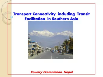 Country Presentation: Nepal  Nepal in South Asia  Nepal  Nepal at a Glance  Situated between