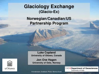 Glaciology Exchange  (Glacio-Ex)  Norwegian/Canadian/US  Partnership Program  Luke Copland